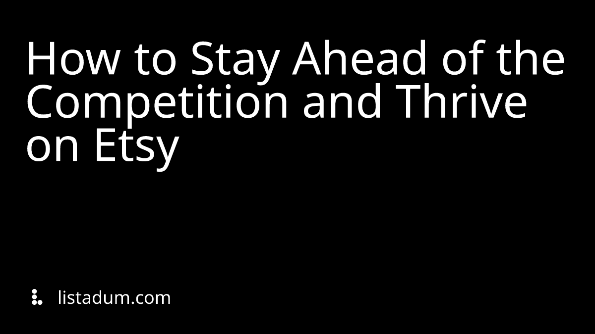 How to Stay Ahead of the Competition and Thrive on Etsy
