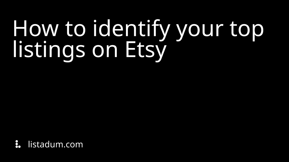 How to identify your top listings on Etsy