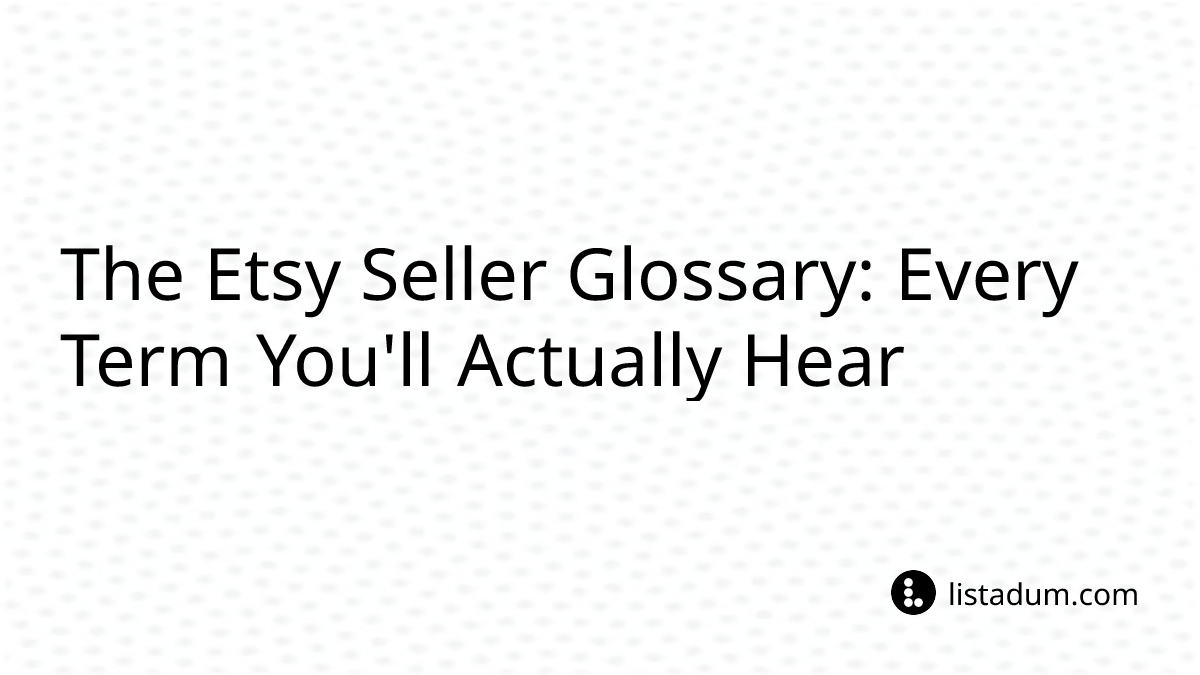 The Etsy Seller Glossary: Every Term You'll Actually Hear