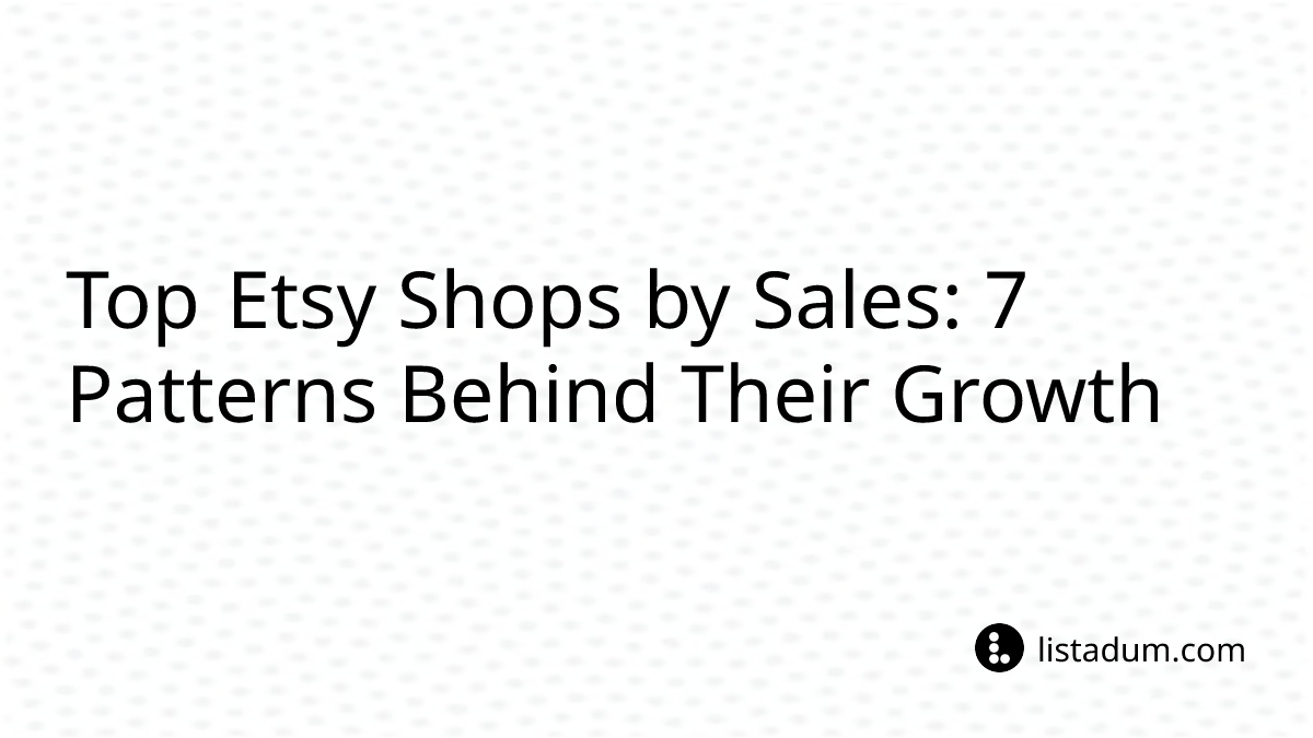 Top Etsy Shops by Sales: 7 Patterns Behind Their Growth