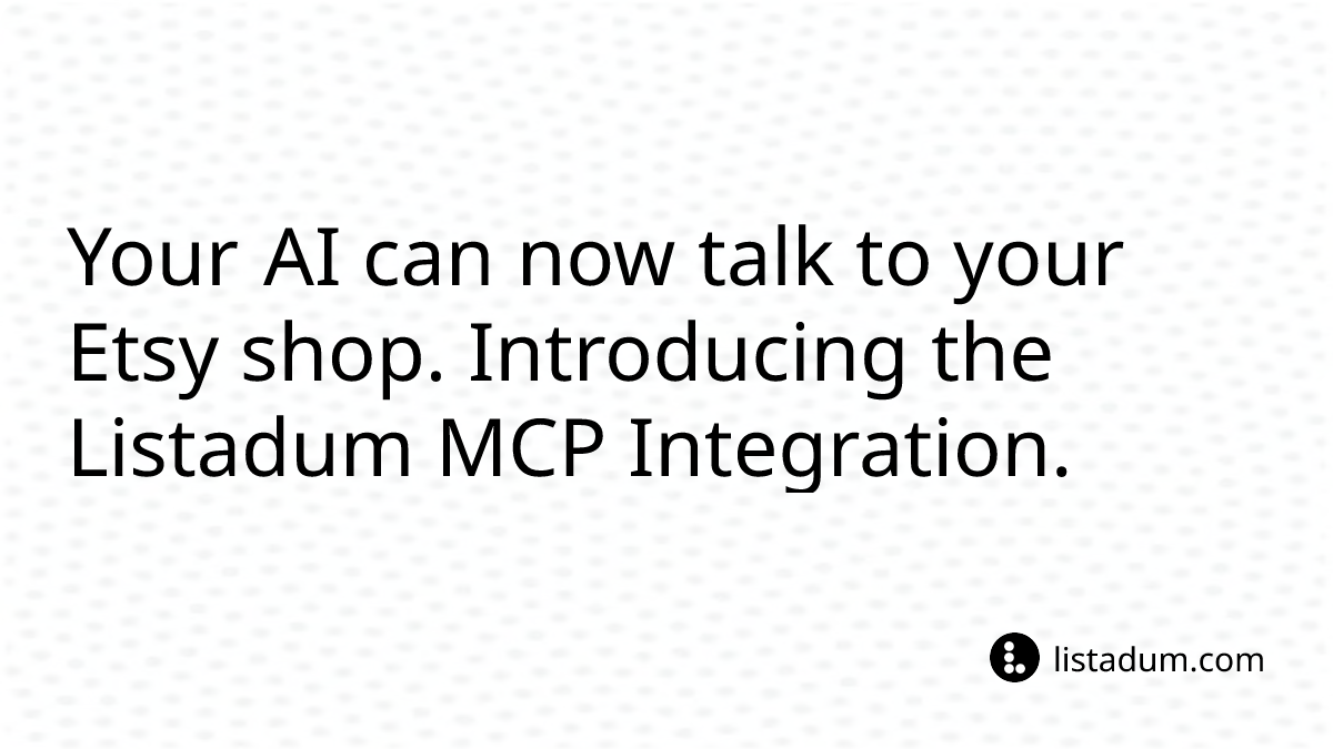 Your AI can now talk to your Etsy shop. Introducing the Listadum MCP Integration.